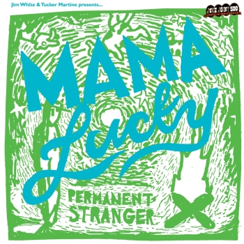 Jim White & Tucker Martine presents Mama Lucky - Permanent Stranger LP new